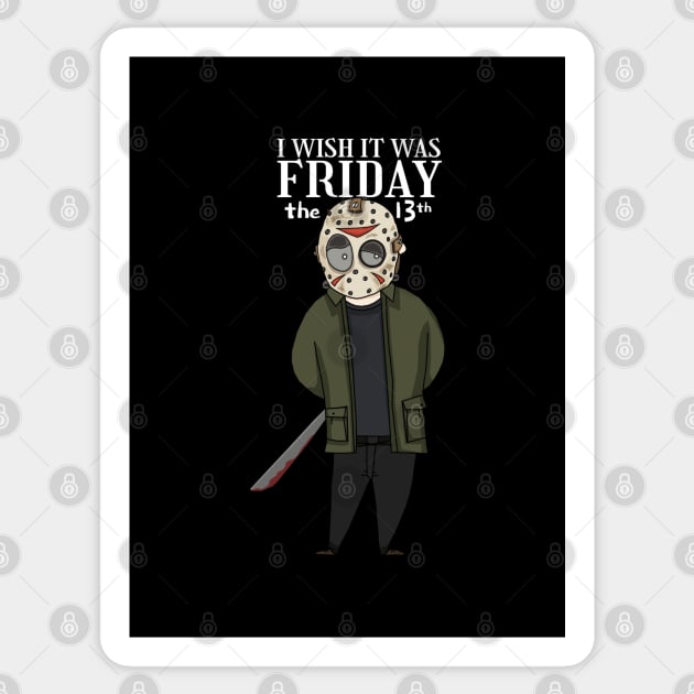 I wish it was friday the 13th Sticker by KewaleeTee